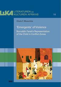 ‘Emergents’ of Violence: Nuruddin Farah’s Representation of the Child in Conflict Zones