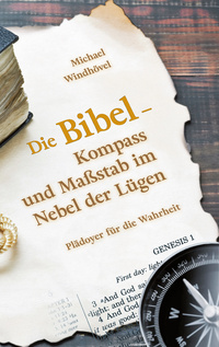 Die Bibel - Kompass und Maßstab im Nebel der Lügen