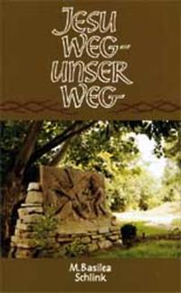Jesu Weg - unser Weg