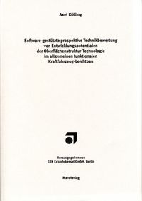 Software-gestützte prospektive Technikbewertung von Entwicklungspotenzialen der Oberflächenstruktur-Technologie im allgemeinen funktionalen Kraftfahrzeug-Leichtbau