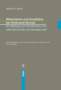 Willenslehre und Soziallehre bei Ferdinand Tönnies. Ein Beitrag zum Verständnis bei 'Gemeinschaft und Gesellschaft'