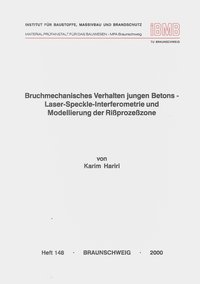 Bruchmechanisches Verhalten jungen Betons - Laser-Speckle-Interferometrie und Modellierung der Rissprozesszone