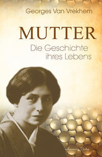 Mutter – Die Geschichte ihres Lebens
