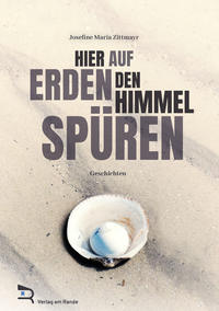 Hier auf Erden den Himmel spüren