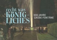 recht was Königliches - 300 Jahre Große Fontäne