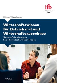 Wirtschaftswissen für Betriebsrat und Wirtschaftsausschuss