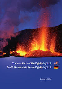 Eyjafjallajökull Die Vulkanausbrüche am Eyjafjallajökull