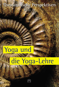 Theosophische Perspektiven - Band 10 - Yoga und die Yoga-Lehre