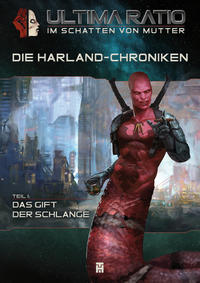 ULTIMA RATIO - Im Schatten von MUTTER: Die HARLAND-Chroniken