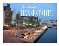 Norddeutsche Hansestädte - Ein Bildband