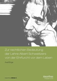 Zur rechtlichen Bedeutung der Lehre Albert Schweitzers von der Ehrfurcht vor dem Leben