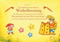 Geschichten vom kleinen Wuthelferzwerg Die Reise in das Sonnensonnenland Nummer 1