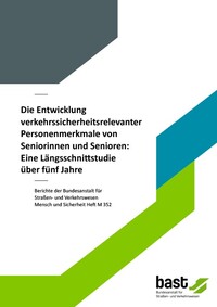 Die Entwicklung verkehrssicherheitsrelevanter Personenmerkmale von Seniorinnen und Senioren: Eine Längsschnittstudie über fünf Jahre