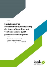Erarbeitung eines Prüfverfahrens zur Feststellung der inneren Standsicherheit von Gabionen aus punktgeschweißten Drahtgittern