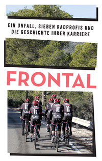 FRONTAL – Ein Unfall, sieben Radprofis und die Geschichte ihrer Karriere