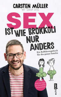 Sex ist wie Brokkoli, nur anders – Ein Aufklärungsbuch für die ganze Familie