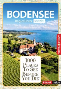 Reiseführer Bodensee. Regioführer inklusive Ebook. Ausflugsziele, Sehenswürdigkeiten, Restaurants & Hotels uvm.