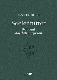 Seelenfutter – 365-mal das Leben spüren