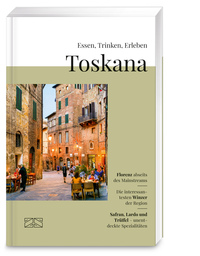 Essen, Trinken, Erleben – Toskana