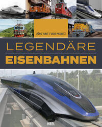 Legendäre Eisenbahnen - Legendäre Züge - Von der Dampflok bis zum ICE