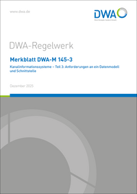 Merkblatt DWA-M 145-3 Kanalinformationssysteme – Teil 3: Anforderungen an ein Datenmodell und Schnittstelle