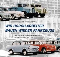Wir Horch-Arbeiter bauen wieder Fahrzeuge