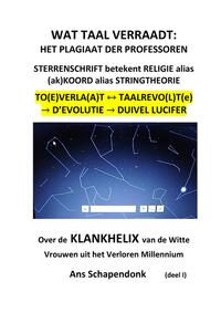 WAT TAAL VERRAADT: HET PLAGIAAT DER PROFESSOREN. STERRENSCHRIFT betekent RELIGIE alias (ak)KOORD alias STRINGTHEORIE. TO(E)VERLAAT / TAALREVO(L)TE > D'EVOLUTIE > DUIVEL LUCIFER
