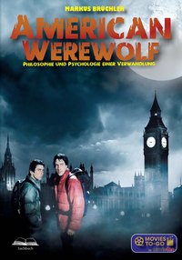 American Werewolf: Philosophie und Psychologie einer Verwandlung (Movies To-Go by MovieCon)