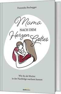 Mama nach dem Herzen Gottes
