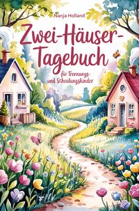 Zwei-Häuser-Tagebuch für Trennungs- und Scheidungskinder