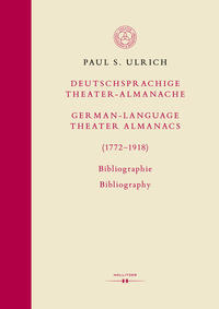 Deutschsprachige Theater-Almanache / German-language Theater Almanacs (1772–1918). Bibliographie / Bibliography