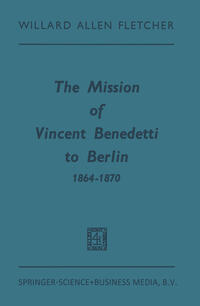 The Mission of Vincent Benedetti to Berlin 1864–1870