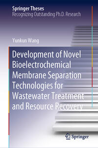 Development of Novel Bioelectrochemical Membrane Separation Technologies for Wastewater Treatment and Resource Recovery